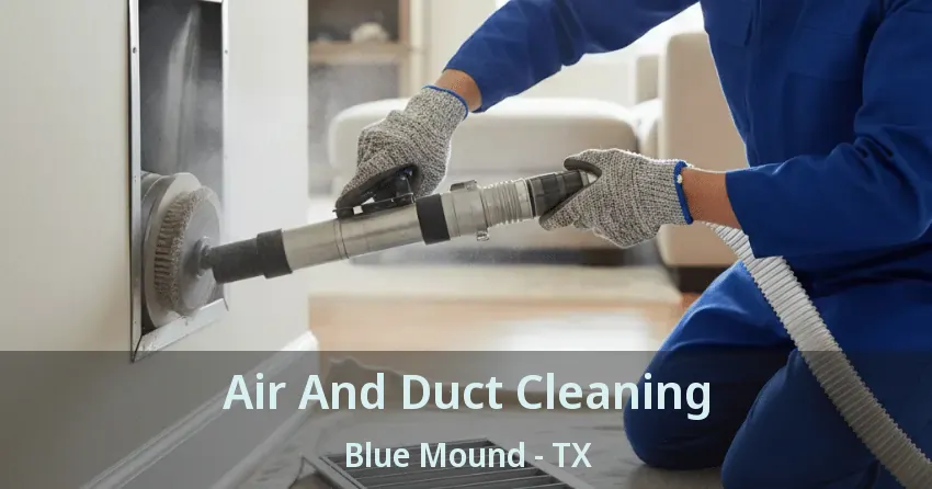 Air And Duct Cleaning Blue Mound - TX