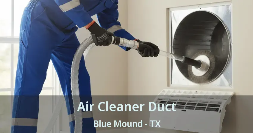 Air Cleaner Duct Blue Mound - TX
