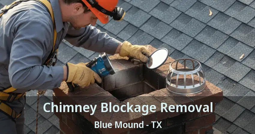 Chimney Blockage Removal Blue Mound - TX Chimney Blockage Removal Blue Mound - TX