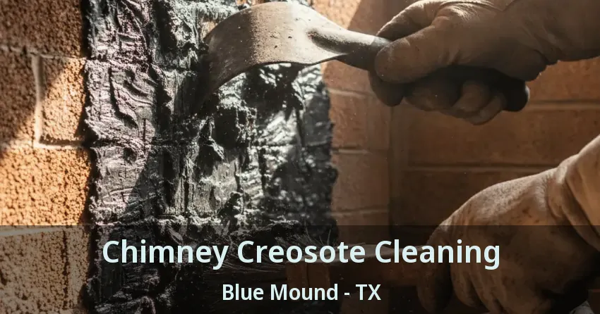 Chimney Creosote Cleaning Blue Mound - TX