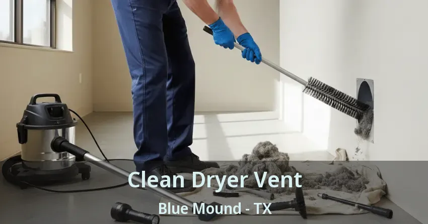 Clean Dryer Vent Blue Mound - TX