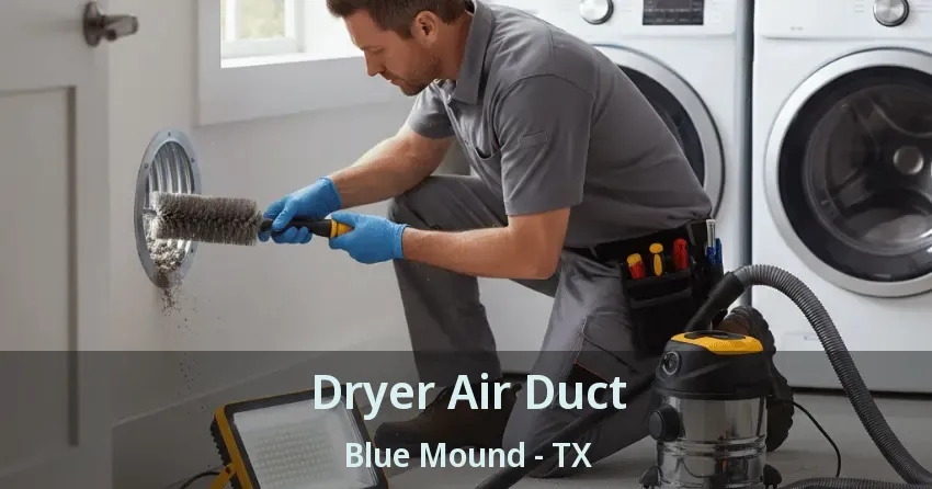 Dryer Air Duct Blue Mound - TX