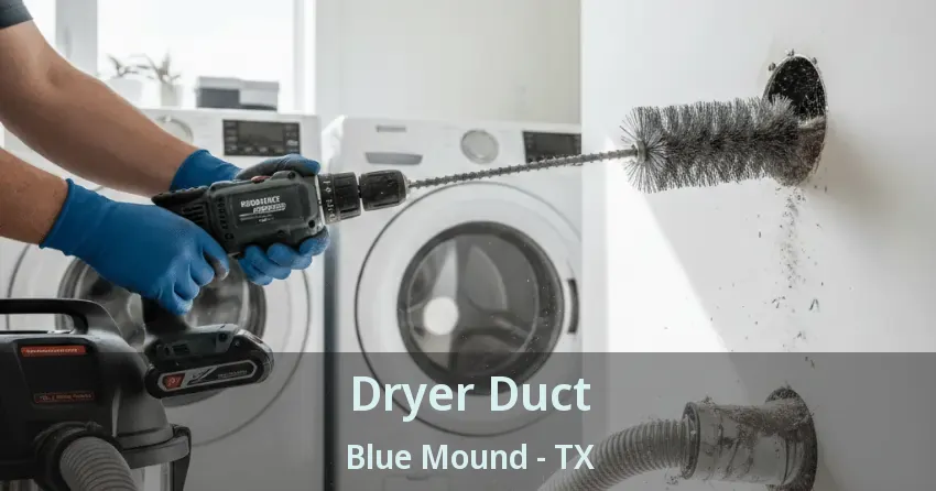 Dryer Duct Blue Mound - TX