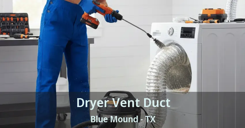 Dryer Vent Duct Blue Mound - TX