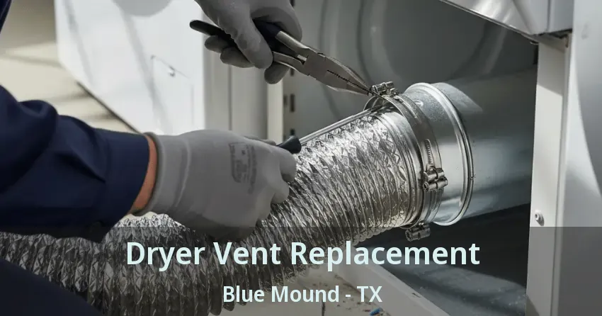 Dryer Vent Replacement Blue Mound - TX