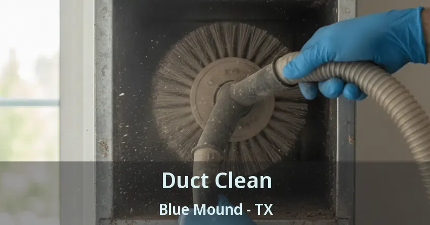 Duct Clean Blue Mound - TX