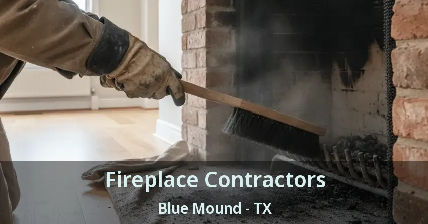 Fireplace Contractors Blue Mound - TX