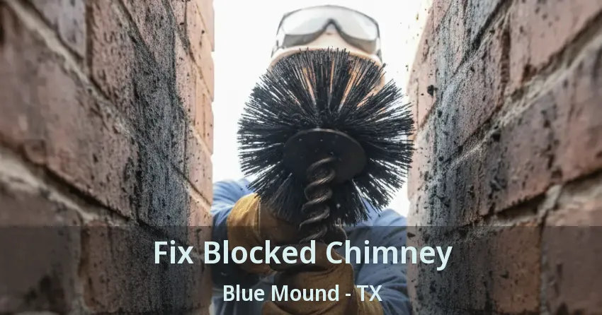 Fix Blocked Chimney Blue Mound - TX