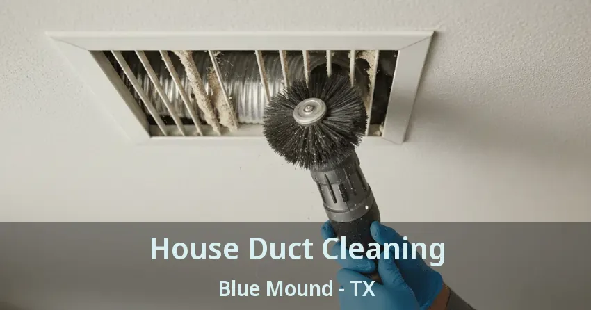 House Duct Cleaning Blue Mound - TX