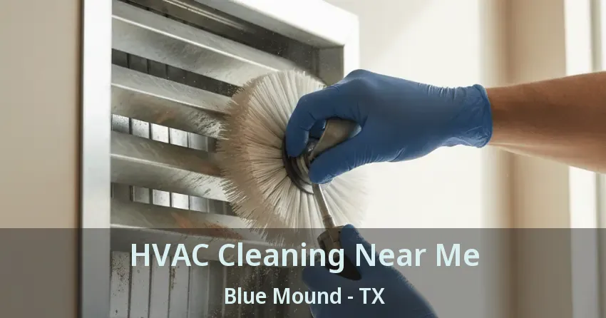 HVAC Cleaning Near Me Blue Mound - TX