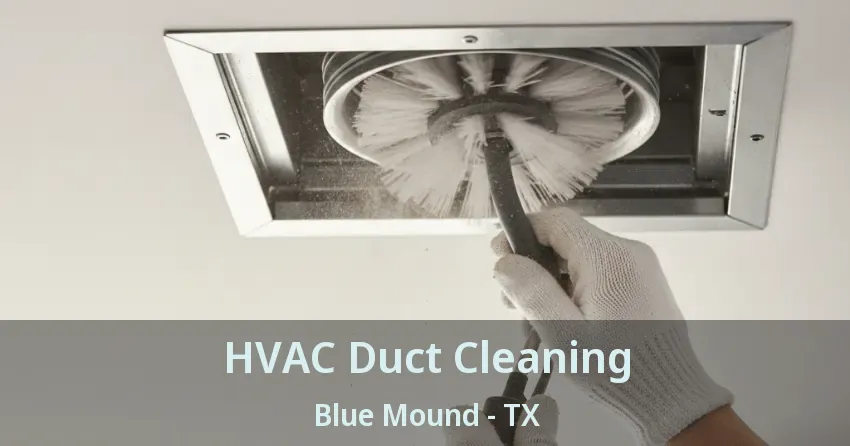 HVAC Duct Cleaning Blue Mound - TX