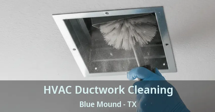 HVAC Ductwork Cleaning Blue Mound - TX