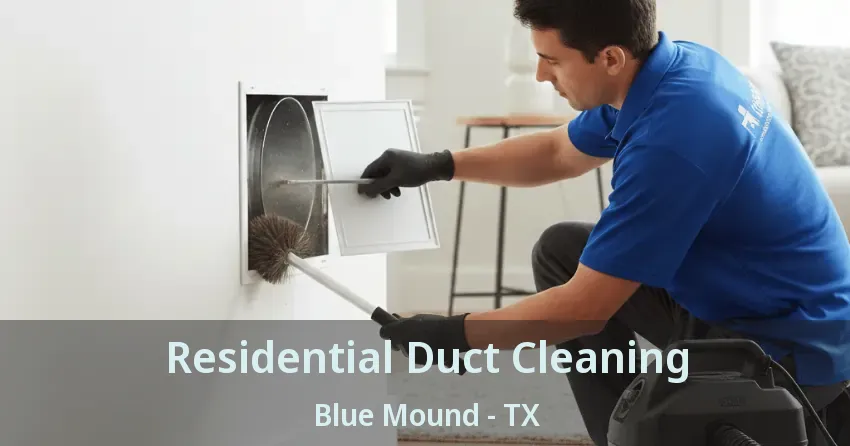 Residential Duct Cleaning Blue Mound - TX
